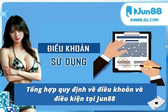 Điều Khoản Và Điều Kiện Tại Jun88 Cùng Các Quy Định Chung Những điều khoản và quy định cần nắm tại Jun88