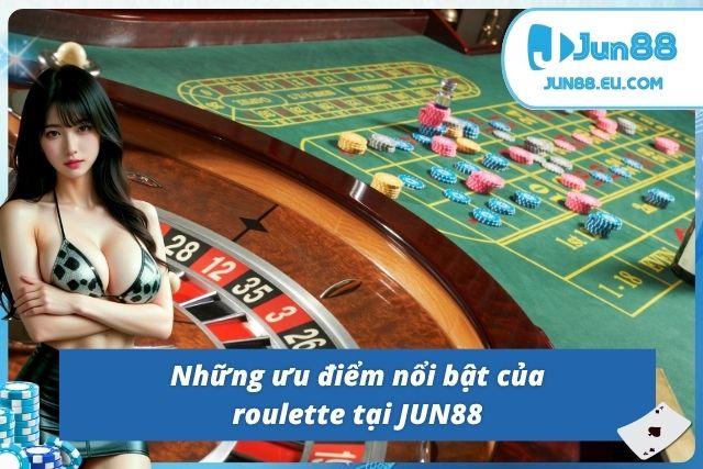 Khám phá ưu điểm của trò chơi Roulette